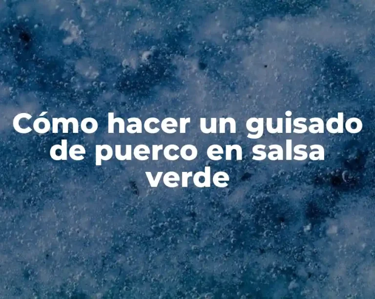 Cómo hacer un guisado de puerco en salsa verde