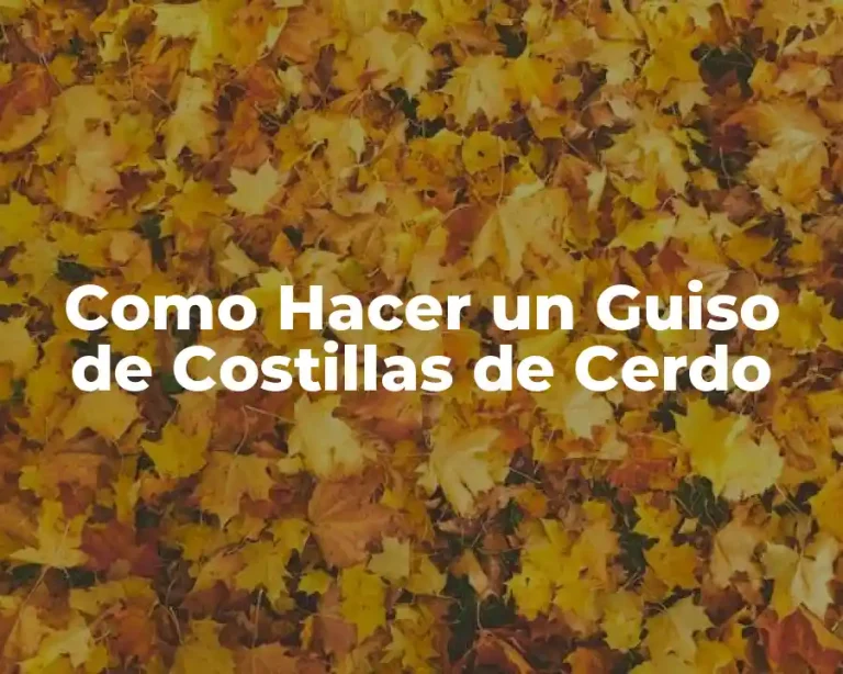 Como Hacer un Guiso de Costillas de Cerdo