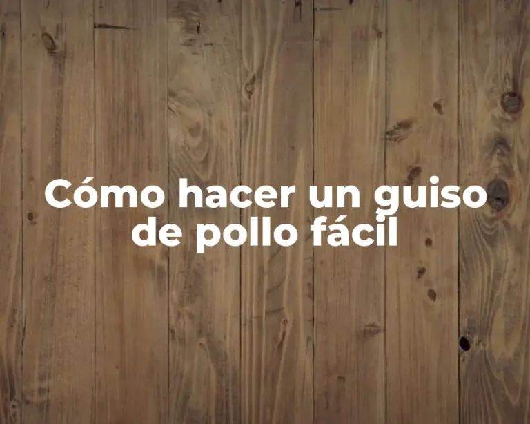 Cómo hacer un guiso de pollo fácil