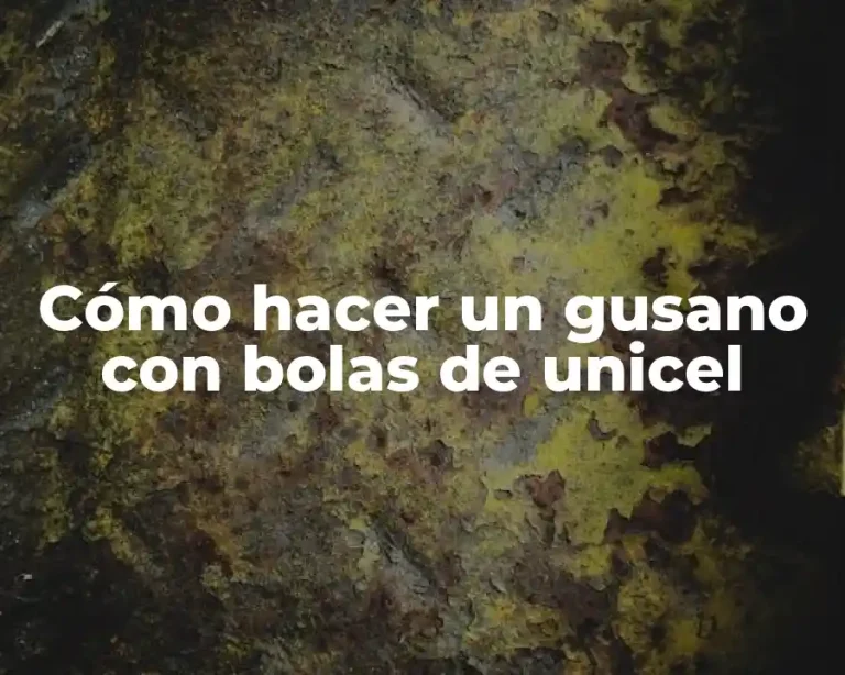 Cómo hacer un gusano con bolas de unicel