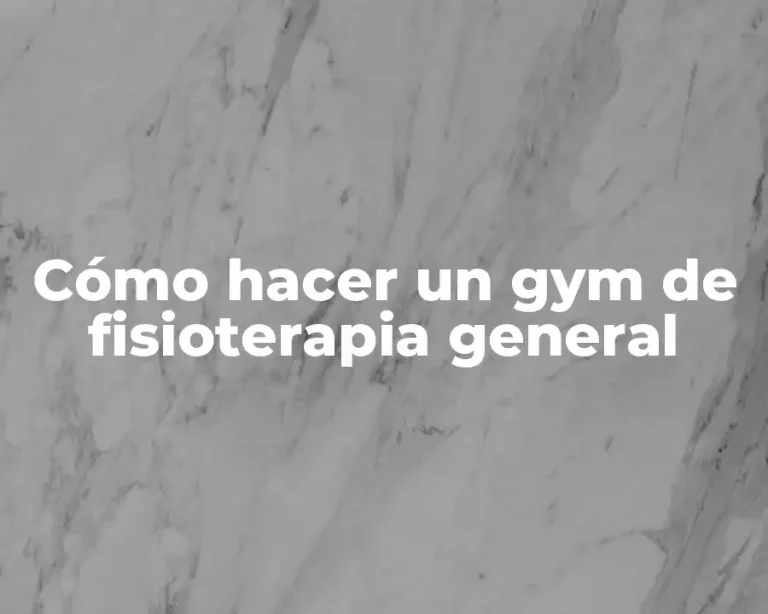 Cómo hacer un gym de fisioterapia general
