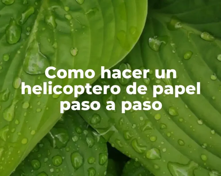 Como hacer un helicoptero de papel paso a paso