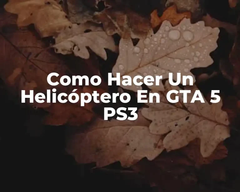 Como Hacer Un Helicóptero En GTA 5 PS3