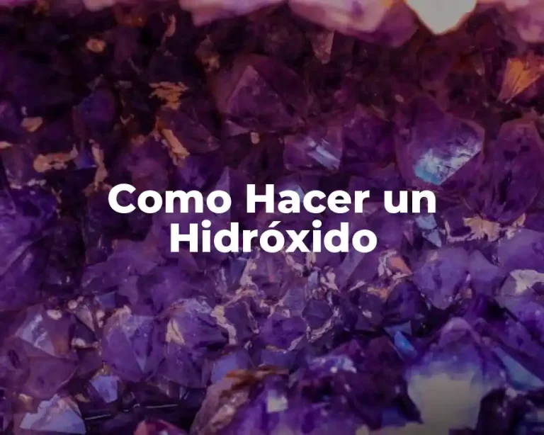 Como Hacer un Hidróxido