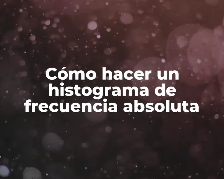 Cómo hacer un histograma de frecuencia absoluta