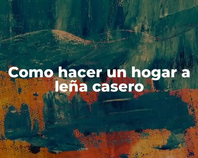 Como hacer un hogar a leña casero
