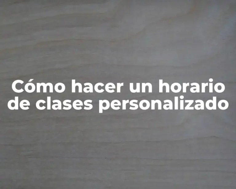 Cómo hacer un horario de clases personalizado