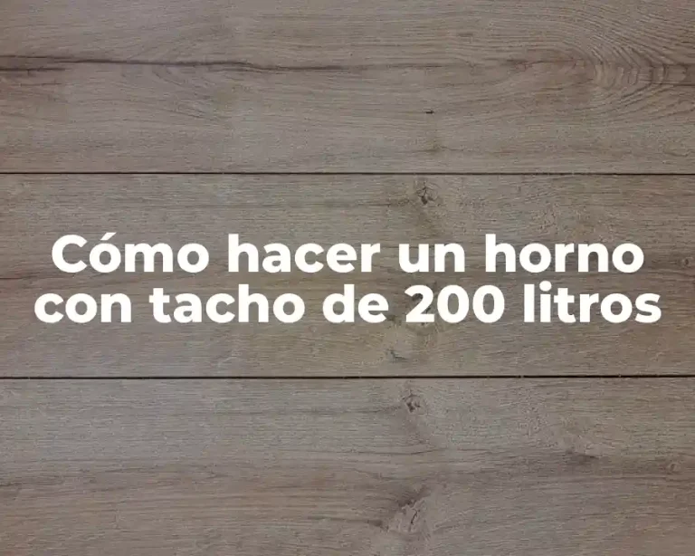 Cómo hacer un horno con tacho de 200 litros