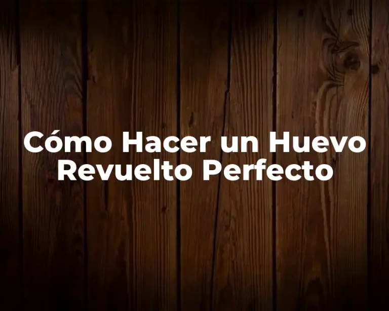 Cómo Hacer un Huevo Revuelto Perfecto