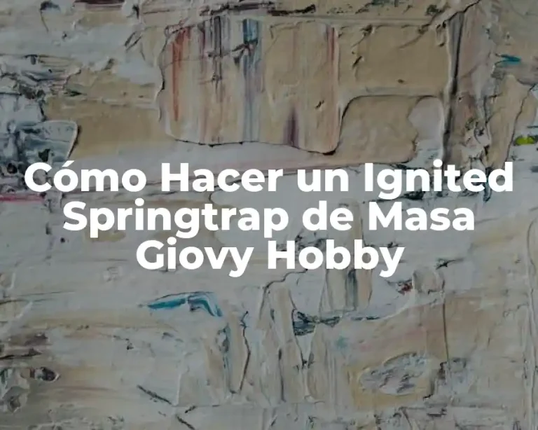 Cómo Hacer un Ignited Springtrap de Masa Giovy Hobby