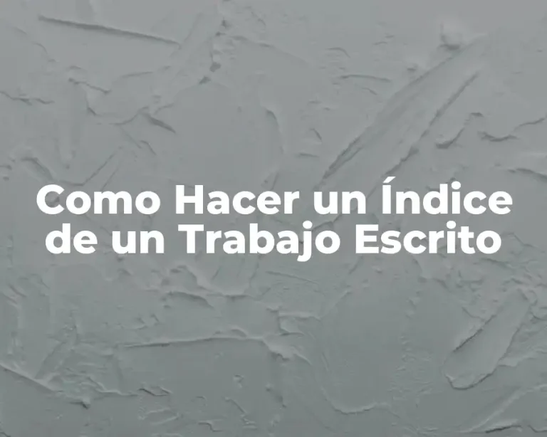 Como Hacer un Índice de un Trabajo Escrito