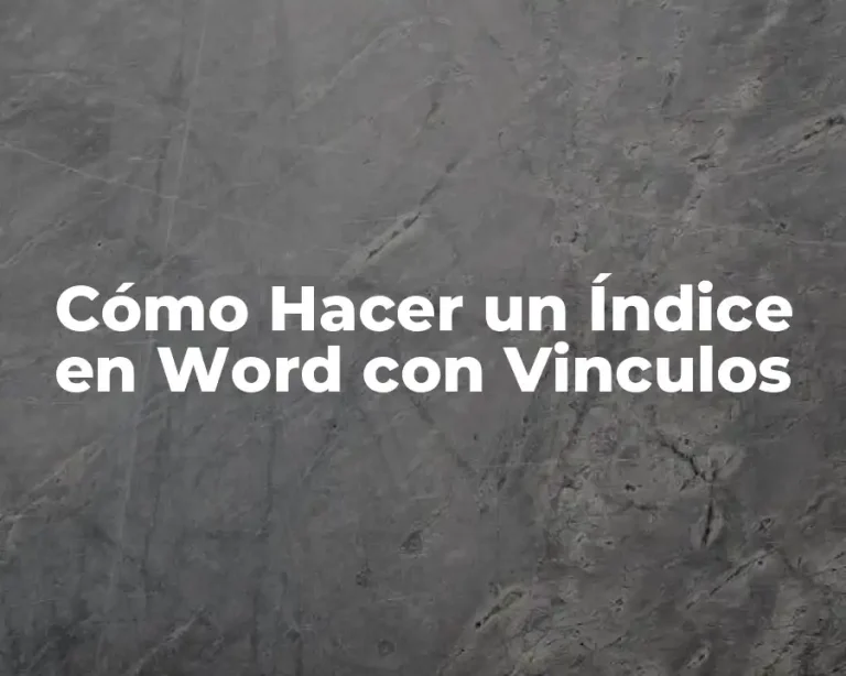 Cómo Hacer un Índice en Word con Vinculos