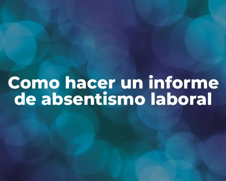 Como hacer un informe de absentismo laboral