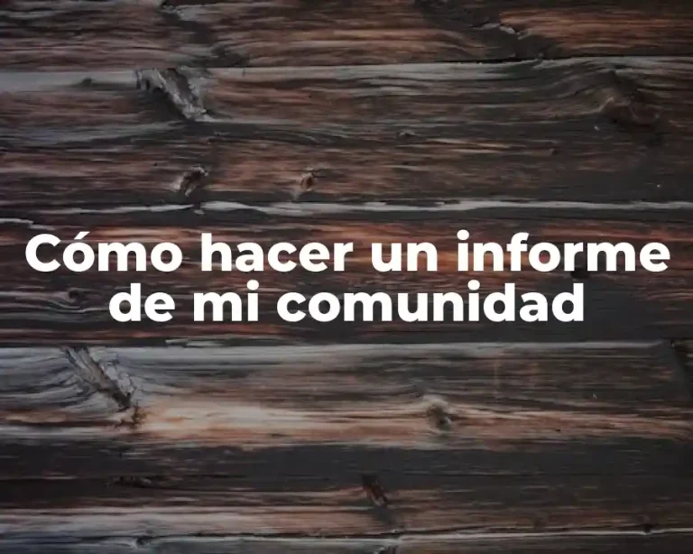 Cómo hacer un informe de mi comunidad