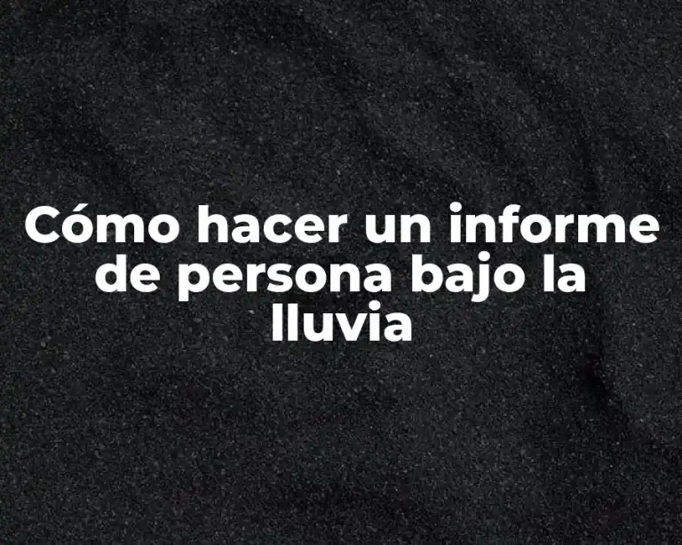 Cómo hacer un informe de persona bajo la lluvia