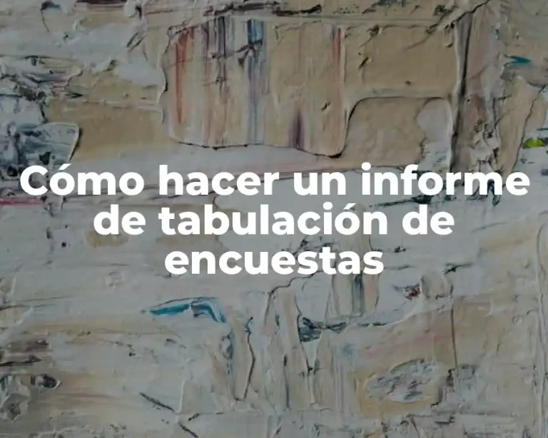 Cómo hacer un informe de tabulación de encuestas