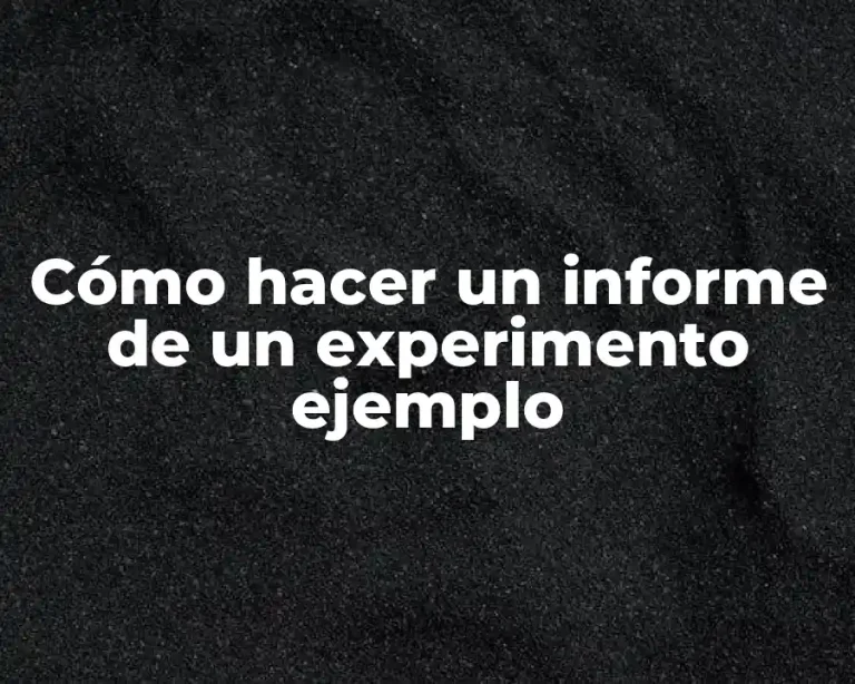 Cómo hacer un informe de un experimento ejemplo