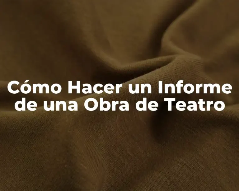 Cómo Hacer un Informe de una Obra de Teatro