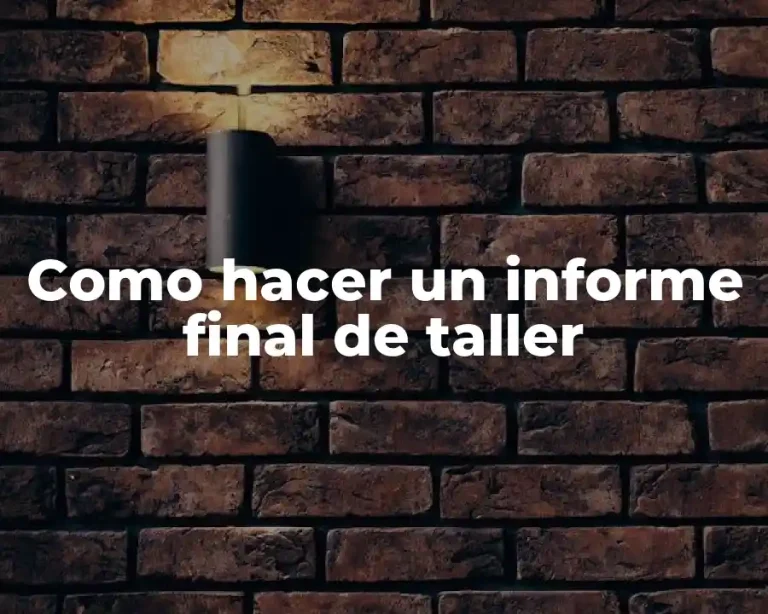 Como hacer un informe final de taller