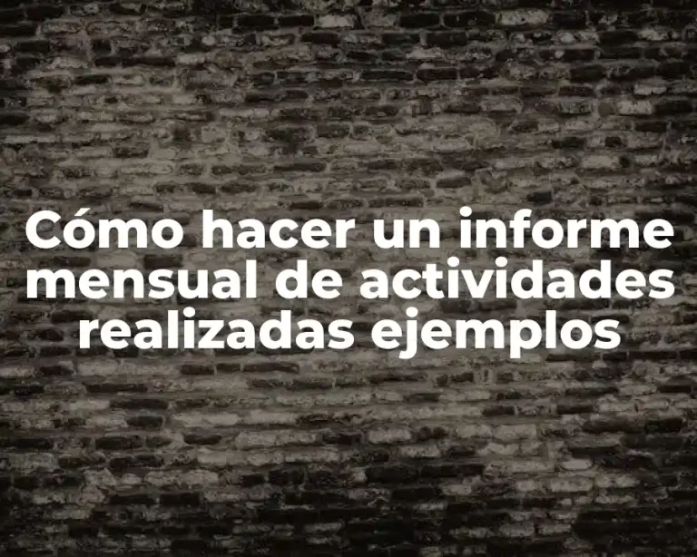 Cómo hacer un informe mensual de actividades realizadas ejemplos