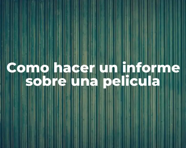 Como hacer un informe sobre una pelicula