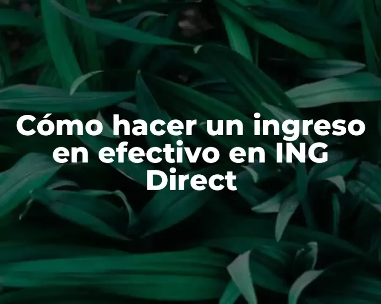 Cómo hacer un ingreso en efectivo en ING Direct