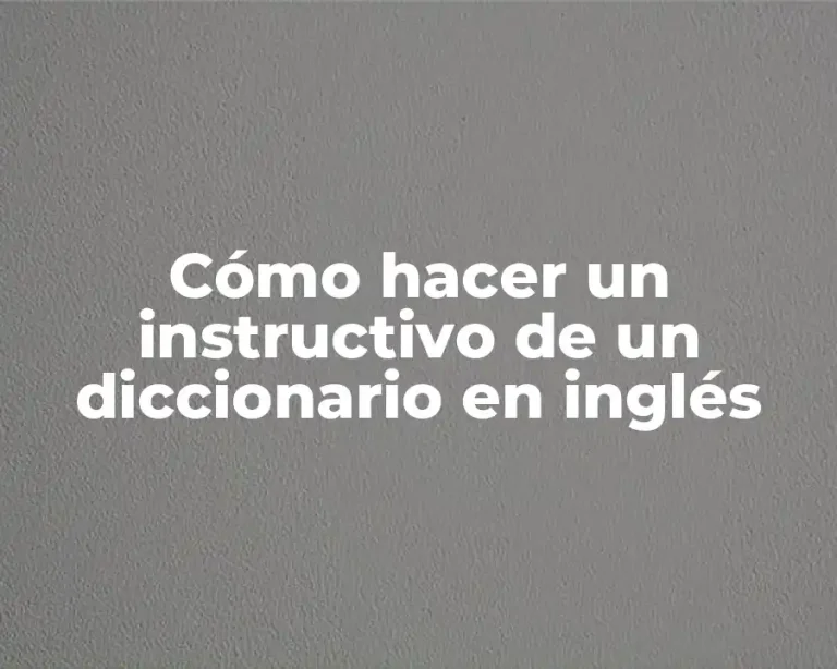 Cómo hacer un instructivo de un diccionario en inglés