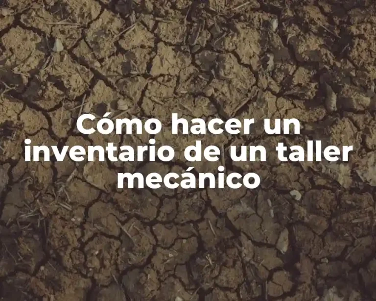 Cómo hacer un inventario de un taller mecánico