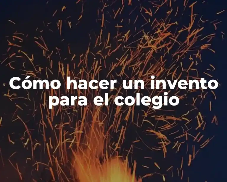 Cómo hacer un invento para el colegio