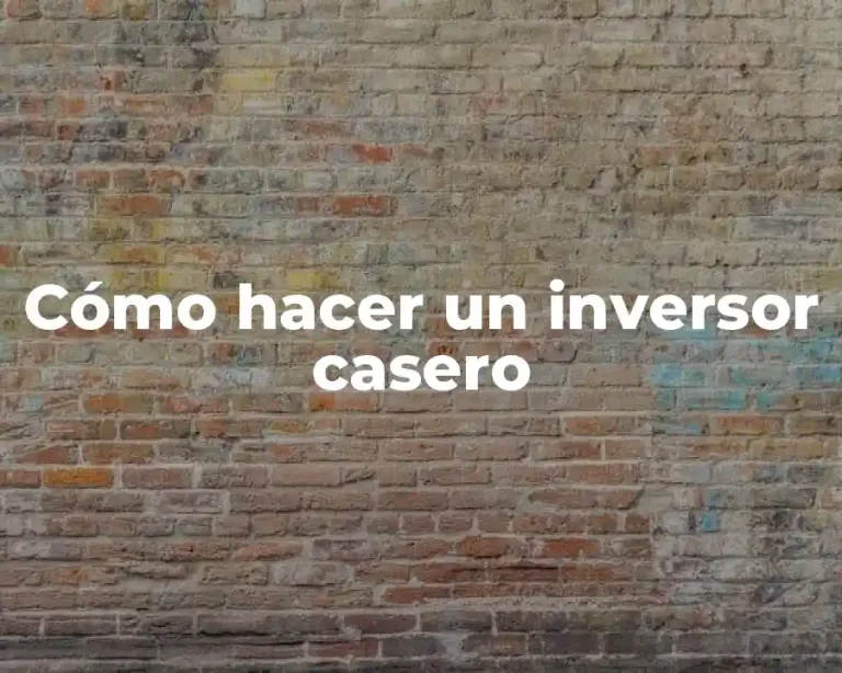 Cómo hacer un inversor casero