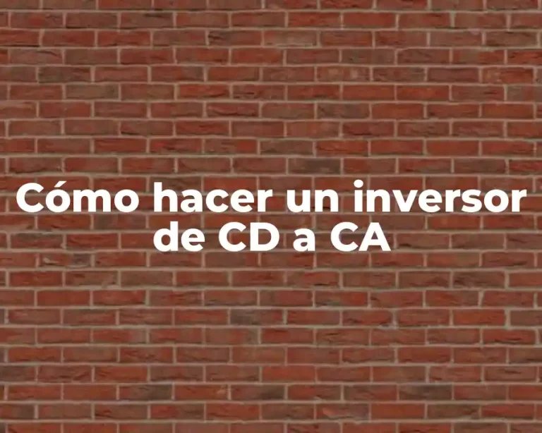 Cómo hacer un inversor de CD a CA