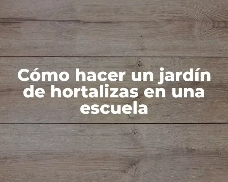Cómo hacer un jardín de hortalizas en una escuela