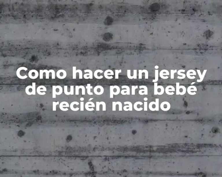 Como hacer un jersey de punto para bebé recién nacido