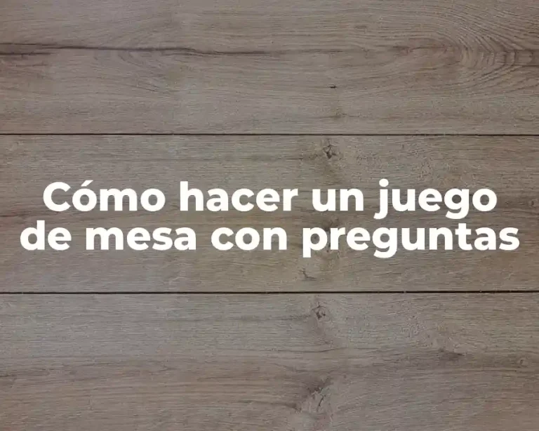 Cómo hacer un juego de mesa con preguntas