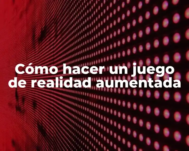 Cómo hacer un juego de realidad aumentada
