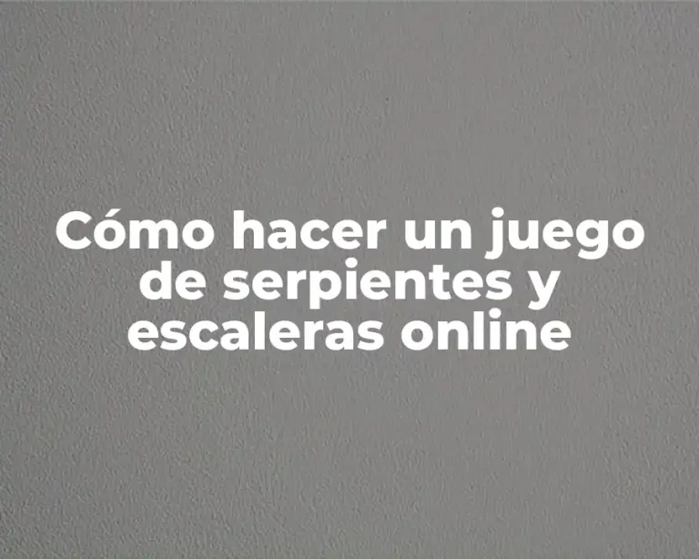 Cómo hacer un juego de serpientes y escaleras online