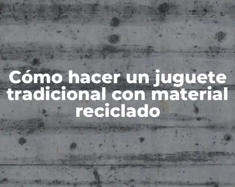 Cómo hacer un juguete tradicional con material reciclado