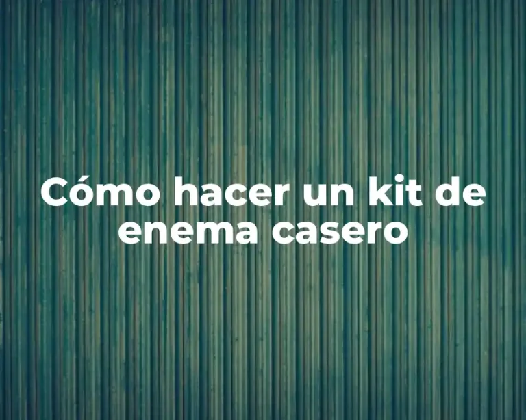 Cómo hacer un kit de enema casero