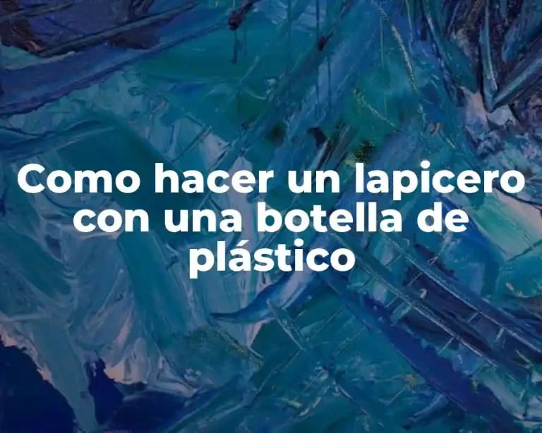Como hacer un lapicero con una botella de plástico