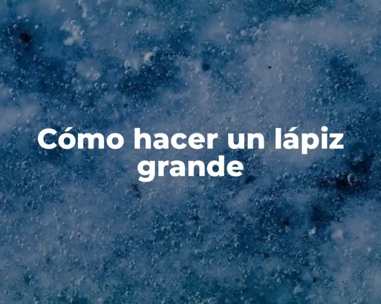 Cómo hacer un lápiz grande