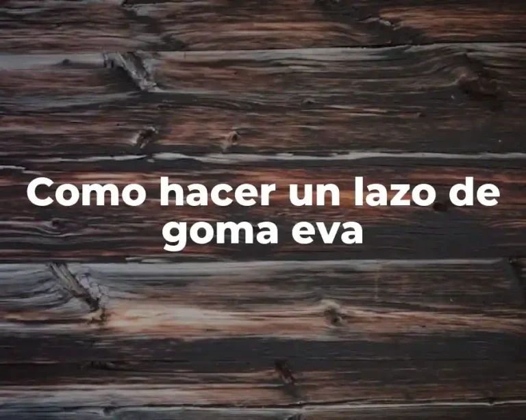 Como hacer un lazo de goma eva