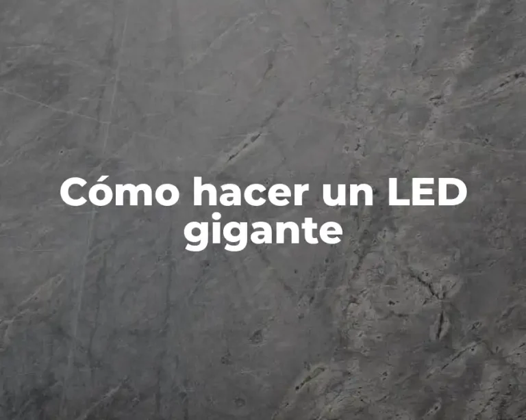 Cómo hacer un LED gigante