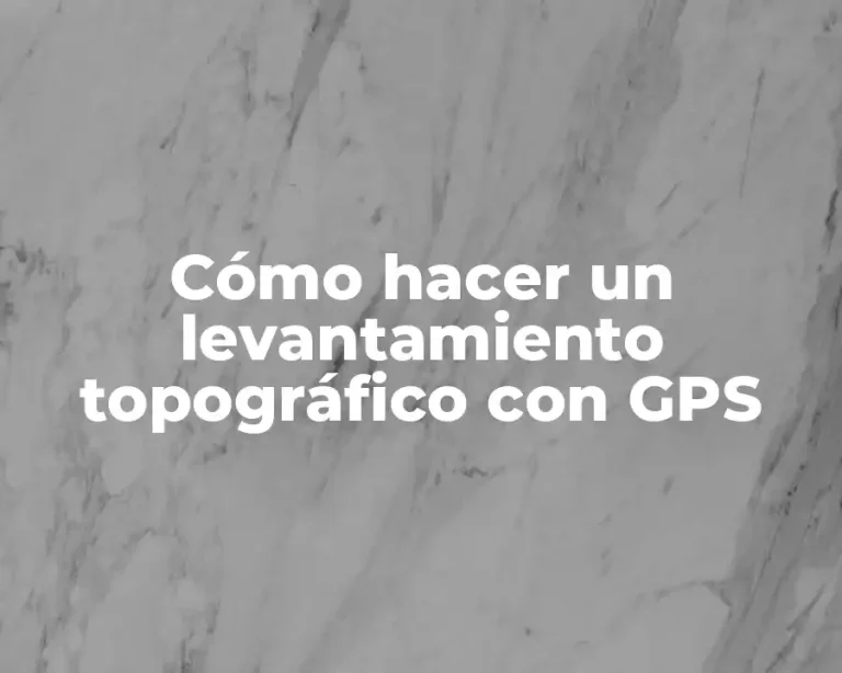 Cómo hacer un levantamiento topográfico con GPS
