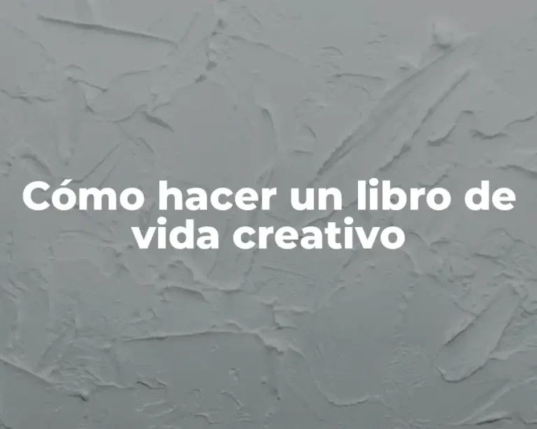 Cómo hacer un libro de vida creativo
