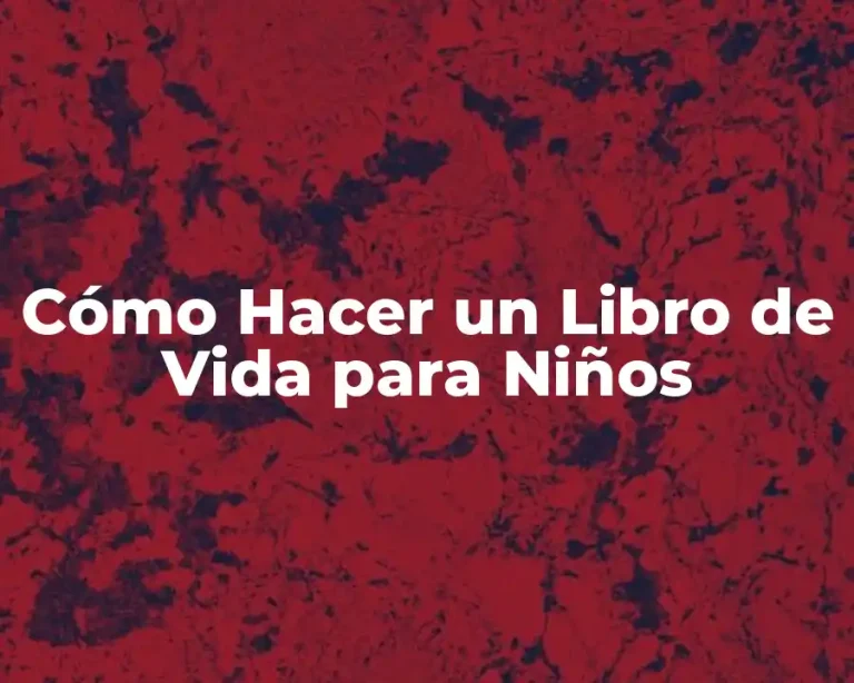 Cómo Hacer un Libro de Vida para Niños