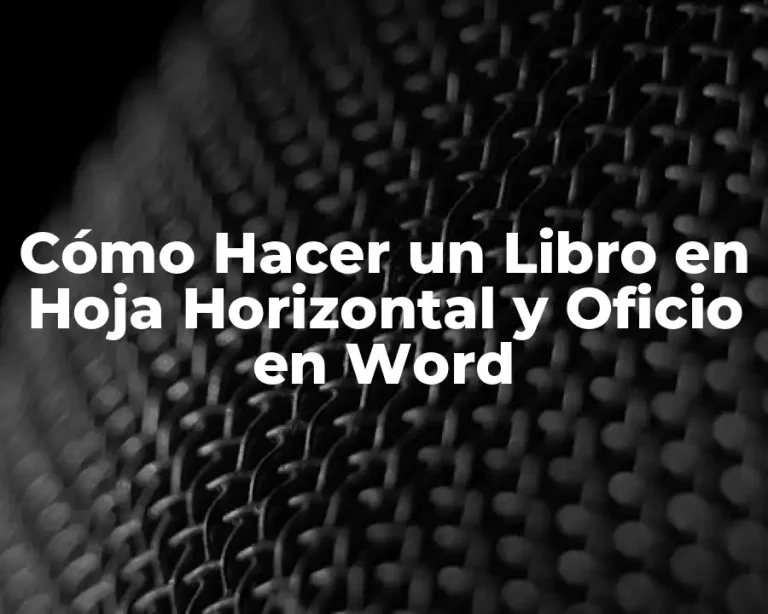 Cómo Hacer un Libro en Hoja Horizontal y Oficio en Word
