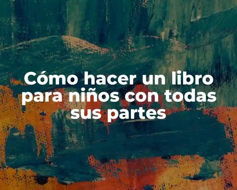 Cómo hacer un libro para niños con todas sus partes