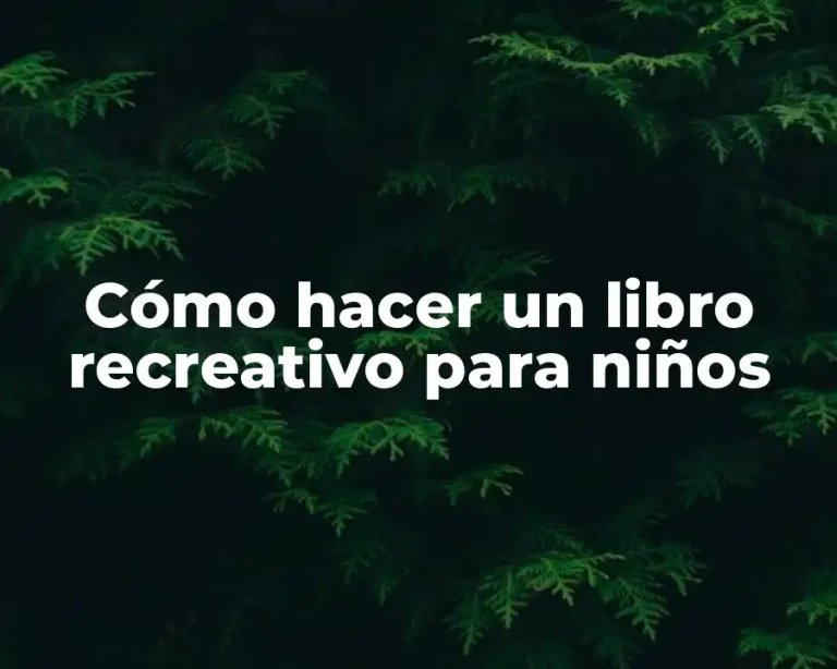 Cómo hacer un libro recreativo para niños