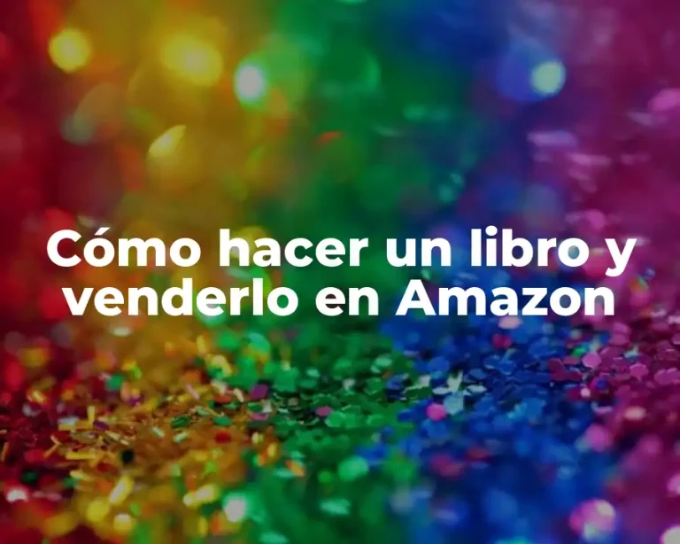 Cómo hacer un libro y venderlo en Amazon