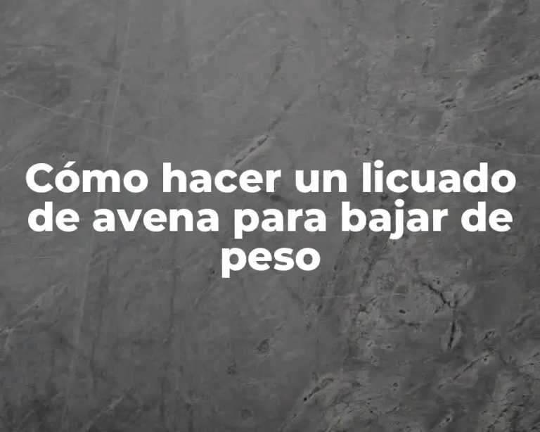 Cómo hacer un licuado de avena para bajar de peso